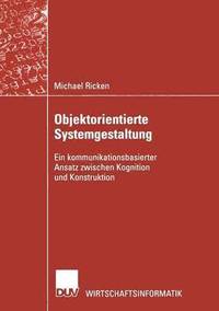 bokomslag Objektorientierte Systemgestaltung: Ein Kommunikationsbasierter Ansatz Zwischen Kognition Und Konstruktion