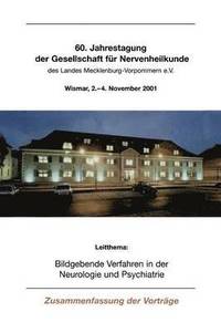 bokomslag Bildgebende Verfahren in Der Neurologie Und Psychiatrie: 60. Jahrestagung Der Gesellschaft Für Nervenheilkunde Des Landes Mecklenburg-Vorpommern E.V.