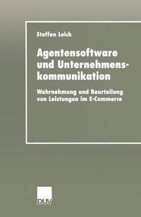bokomslag Agentensoftware Und Unternehmenskommunikation: Wahrnehmung Und Beurteilung Von Leistungen Im E-Commerce