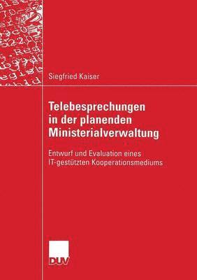 bokomslag Telebesprechungen in Der Planenden Ministerialverwaltung: Entwurf Und Evaluation Eines It-Gestützten Kooperationsmediums