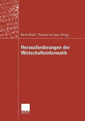 René Riedl, Thomas Auinger - Herausforderungen Der Wirtschaftsinformatik, Häftad