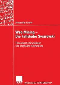 bokomslag Web Mining -- Die Fallstudie Swarovski: Theoretische Grundlagen Und Praktische Anwendung