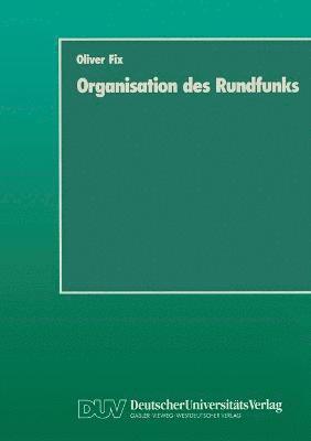 bokomslag Organisation Des Rundfunks: Stand Und Entwicklungsmöglichkeiten Der Öffentlich-Rechtlichen Rundfunkanstalten