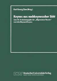 bokomslag Keynes Aus Nachkeynesscher Sicht: Zum 50. Erscheinungsjahr Der "Allgemeinen Theorie" Von John Maynard Keynes