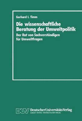 Gerhard I. Timm - Die wissenschaftliche Beratung der Umweltpolitik, Häftad