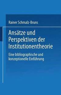 bokomslag Ansätze Und Perspektiven Der Institutionentheorie: Eine Bibliographische Und Konzeptionelle Einführung