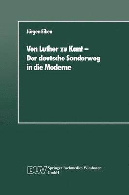 bokomslag Von Luther Zu Kant -- Der Deutsche Sonderweg in Die Moderne: Eine Soziologische Betrachtung