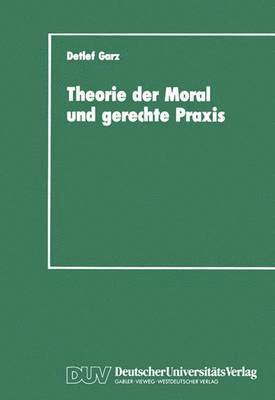 Theorie der Moral und gerechte Praxis 1