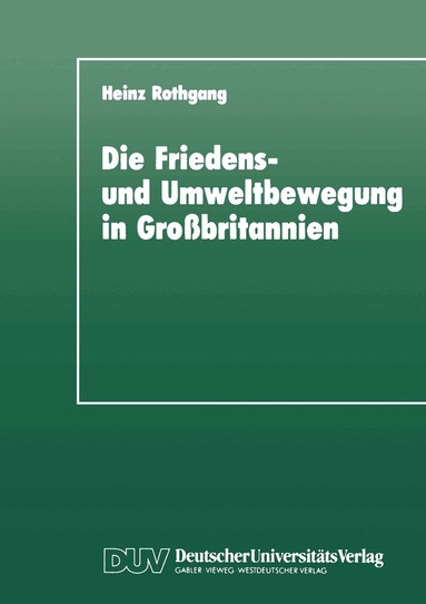 Heinz Rothgang - Die Friedens- und Umweltbewegung in Großbritannien, Häftad