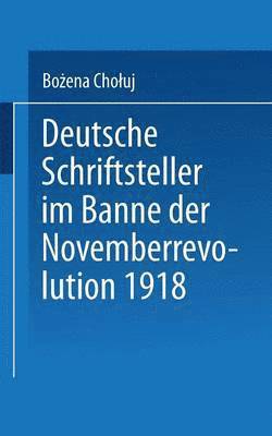 Deutsche Schriftsteller im Banne der Novemberrevolution 1918 1