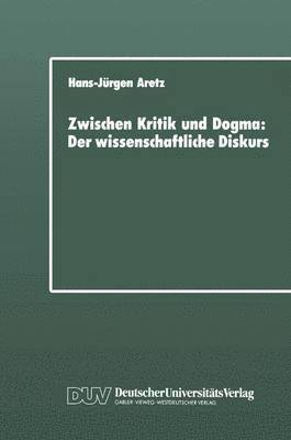 Hans-Jürgen Aretz - Zwischen Kritik und Dogma: Der wissenschaftliche Diskurs, Häftad