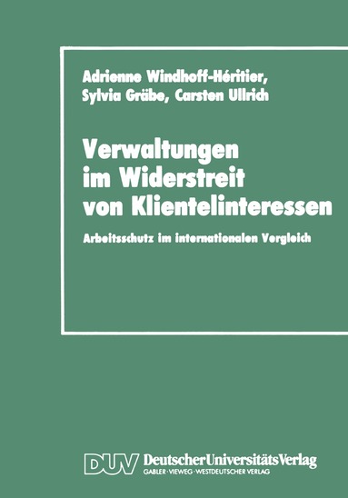 Adrienne Windhoff-Héritier - Verwaltungen im Widerstreit von Klientelinteressen, Häftad