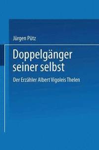 bokomslag Doppelgänger Seiner Selbst: Der Erzähler Albert Vigoleis Thelen