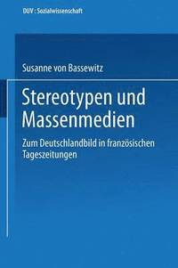 bokomslag Stereotypen Und Massenmedien: Zum Deutschlandbild in Französischen Tageszeitungen
