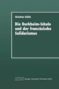 bokomslag Die Durkheim-Schule und der franzoesische Solidarismus