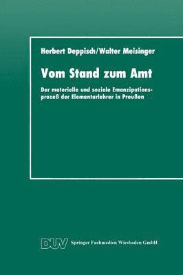 bokomslag Vom Stand Zum Amt: Der Materielle Und Soziale Emanzipationsprozeß Der Elementarlehrer in Preußen
