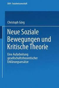 bokomslag Neue Soziale Bewegungen Und Kritische Theorie: Eine Aufarbeitung Gesellschaftstheoretischer Erklärungsansätze