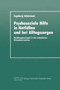 bokomslag Psychosoziale Hilfe in Notfällen Und Bei Alltagssorgen: Handlungskonzepte in Der Ambulanten Krisenintervention