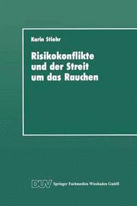 bokomslag Risikokonflikte Und Der Streit Um Das Rauchen: Eine Analyse Der Gesellschaftlichen Diskurse Über Die Schaffung Von Sicherheit