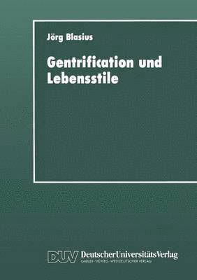 Jörg Blasius - Gentrification Und Lebensstile: Eine Empirische Untersuchung, Häftad