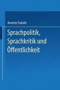 bokomslag Sprachpolitik, Sprachkritik und Öffentlichkeit
