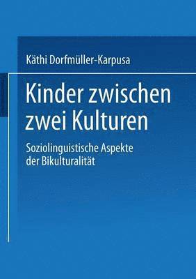 bokomslag Kinder Zwischen Zwei Kulturen: Soziolinguistische Aspekte Der Bikulturalität