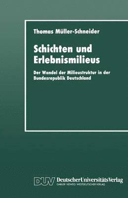 Thomas Muller-Schneider - Schichten Und Erlebnismilieus: Der Wandel Der Milieustruktur in Der Bundesrepublik Deutschland, Häftad