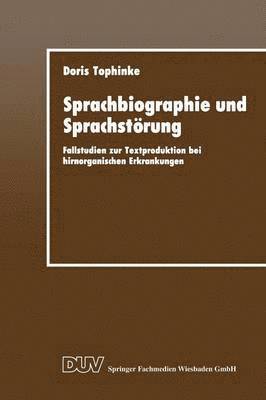 Doris Tophinke - Sprachbiographie Und Sprachstörung: Fallstudien Zur Textproduktion Bei Hirnorganischen Erkrankungen, Häftad