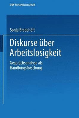 bokomslag Diskurse Über Arbeitslosigkeit: Gesprächsanalyse ALS Handlungsforschung