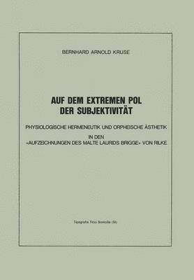 bokomslag Auf Dem Extremen Pol Der Subjektivität: Physiologische Hermeneutik Und Orpheische Ästhetik in Den «Aufzeichnungen Des Malte Laurids Brigge» Von Rilke