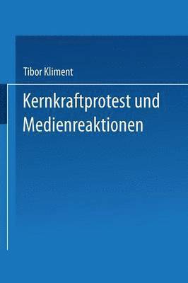bokomslag Kernkraftprotest Und Medienreaktionen: Deutungsmuster Einer Widerstandsbewegung Und Öffentliche Rezeption