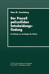 bokomslag Der Prozeß Polizeilicher Entscheidungsfindung: Ein Beitrag Zur Soziologie Der Polizei