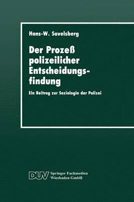 bokomslag Der Prozeß Polizeilicher Entscheidungsfindung: Ein Beitrag Zur Soziologie Der Polizei