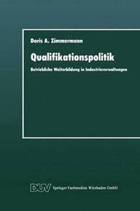 bokomslag Qualifikationspolitik: Betriebliche Weiterbildung in Industrieverwaltungen