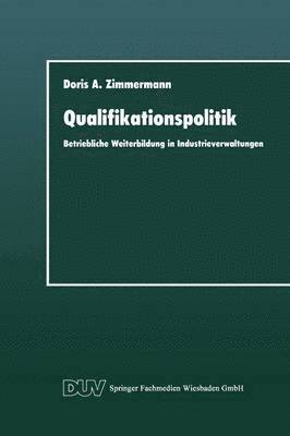 bokomslag Qualifikationspolitik: Betriebliche Weiterbildung in Industrieverwaltungen