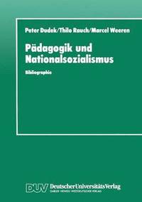 bokomslag Pädagogik Und Nationalsozialismus: Bibliographie Pädagogischer Hochschulschriften Und Abhandlungen Zur Ns-Vergangenheit in Der Brd Und DDR 1945-1990
