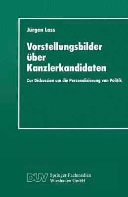 bokomslag Vorstellungsbilder Über Kanzlerkandidaten: Zur Diskussion Um Die Personalisierung Von Politik