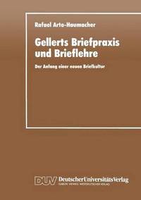 bokomslag Gellerts Briefpraxis Und Brieflehre: Der Anfang Einer Neuen Briefkultur