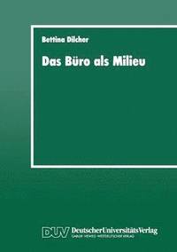 bokomslag Das Büro ALS Milieu: Der Einfluß Der Lebenswelt Auf Beruf Und Weiterbildung