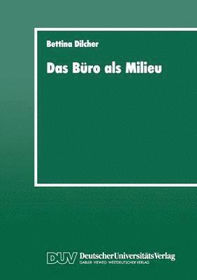bokomslag Das Büro ALS Milieu: Der Einfluß Der Lebenswelt Auf Beruf Und Weiterbildung