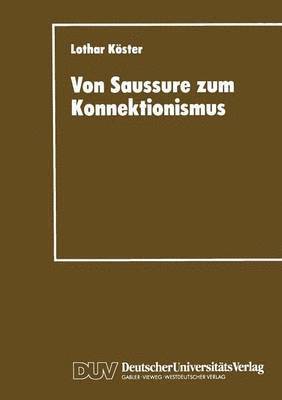 Lothar Köster - Von Saussure Zum Konnektionismus: Struktur Und Kontinuität in Der Lexemsemantik Und Der Musiksemiotik, Häftad
