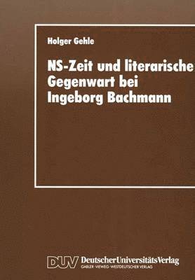 NS-Zeit und literarische Gegenwart bei Ingeborg Bachmann 1