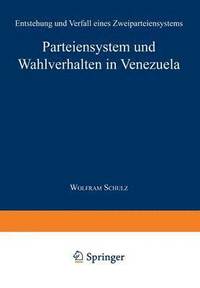 bokomslag Parteiensystem Und Wahlverhalten in Venezuela: Entstehung Und Verfall Eines Zweiparteiensystems