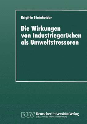 Die Wirkungen Von Industriegerüchen ALS Umweltstressoren, Häftad
