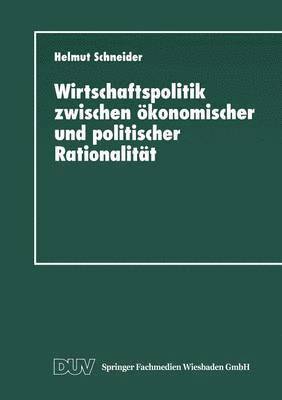 bokomslag Wirtschaftspolitik Zwischen Ökonomischer Und Politischer Rationalität: Metaanalyse Ausgewählter Bereiche Des Bundesdeutschen Finanzausgleichs