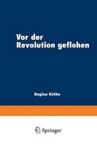 bokomslag VOR Der Revolution Geflohen: Exil Im Literarischen Diskurs Nach 1789