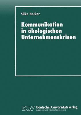 Kommunikation in Ökologischen Unternehmenskrisen: Der Fall Shell Und Brent Spar, Häftad