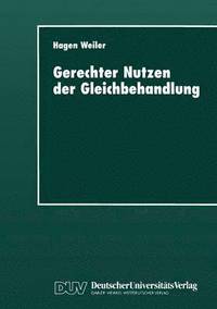bokomslag Gerechter Nutzen Der Gleichbehandlung: Vorlesungen Zur Didaktik Ethischen Ur-Teilens Über Recht, Moral Und Politik in Schule Und Universität