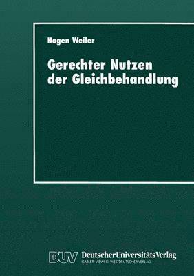 bokomslag Gerechter Nutzen Der Gleichbehandlung: Vorlesungen Zur Didaktik Ethischen Ur-Teilens Über Recht, Moral Und Politik in Schule Und Universität