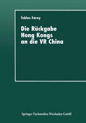 bokomslag Die Rückgabe Hong Kongs an Die VR China: Wirtschaftspolitische Interessen Beteiligter Länder